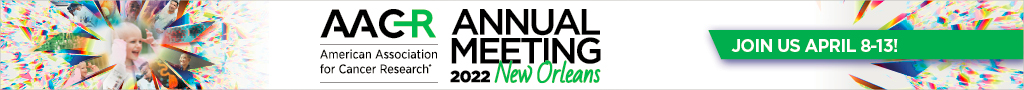 AACR annual meeting 2022 new oleans